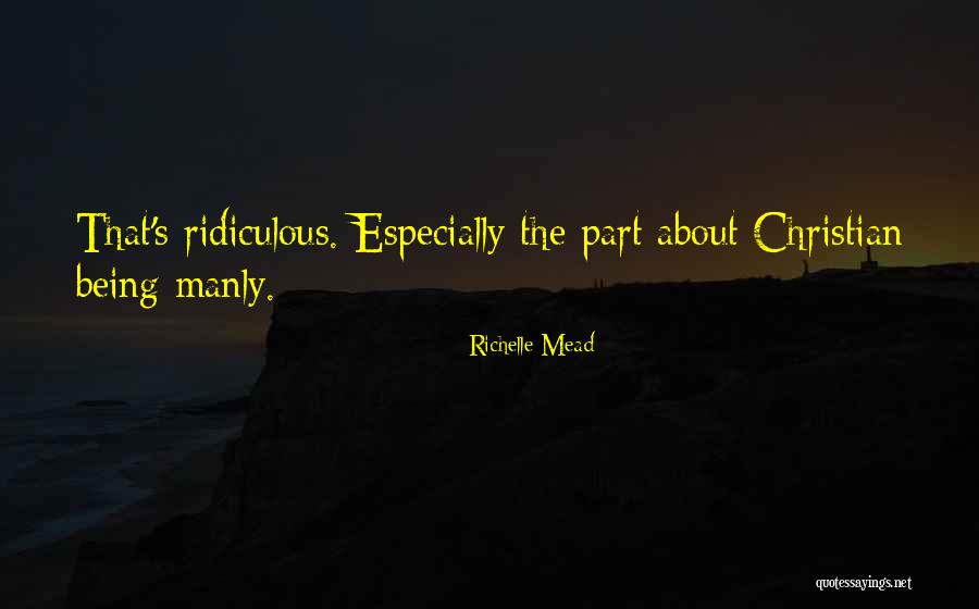 Being Ridiculous Quotes By Richelle Mead Being Ridiculous Quotes By Richelle Mead