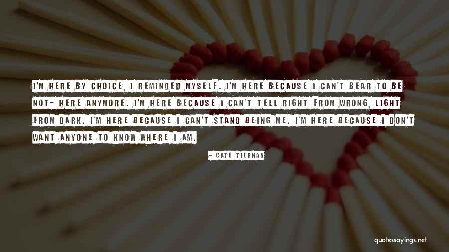 Being Right Here Quotes By Cate Tiernan