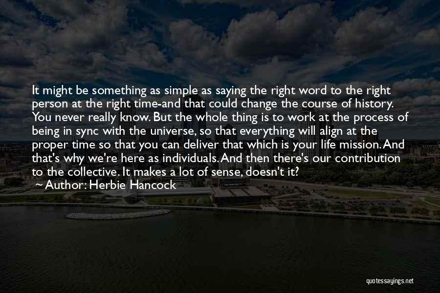 Being Right Here Quotes By Herbie Hancock