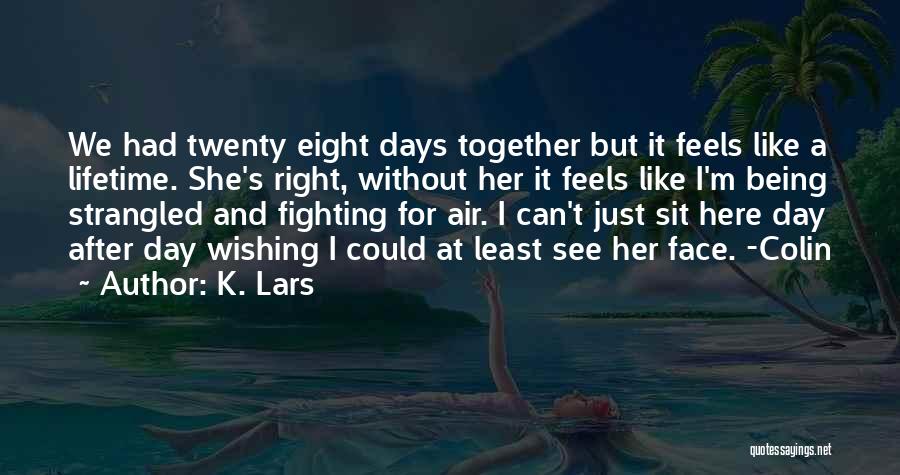 Being Right Here Quotes By K. Lars