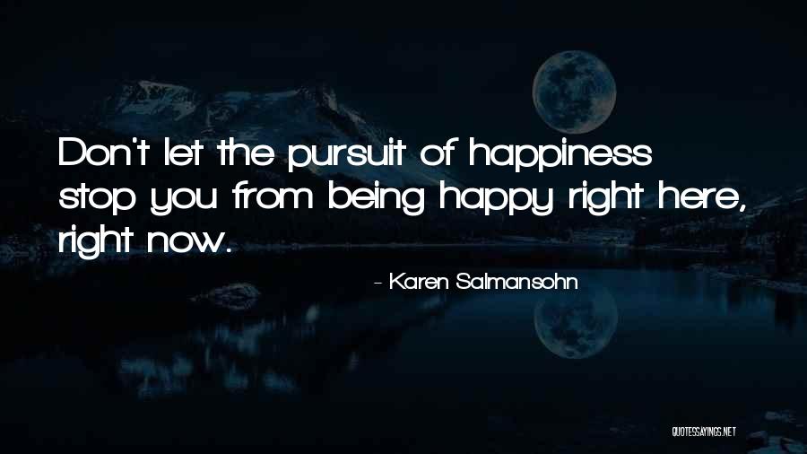 Being Right Here Quotes By Karen Salmansohn