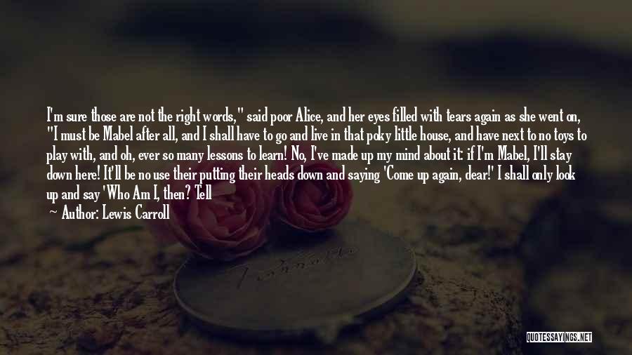 Being Right Here Quotes By Lewis Carroll