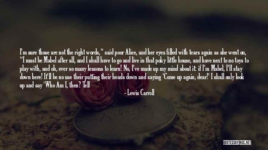 Being Right Here Quotes By Lewis Carroll