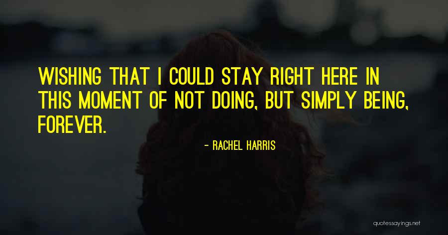 Being Right Here Quotes By Rachel Harris