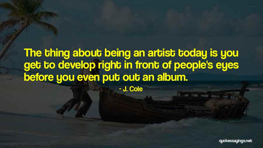 Being Right In Front Of You Quotes By J. Cole Being Right In Front Of You Quotes By J. Cole