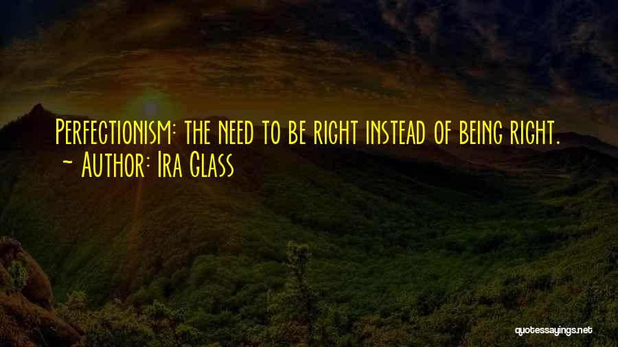 Being Right Where You Need To Be Quotes By Ira Glass