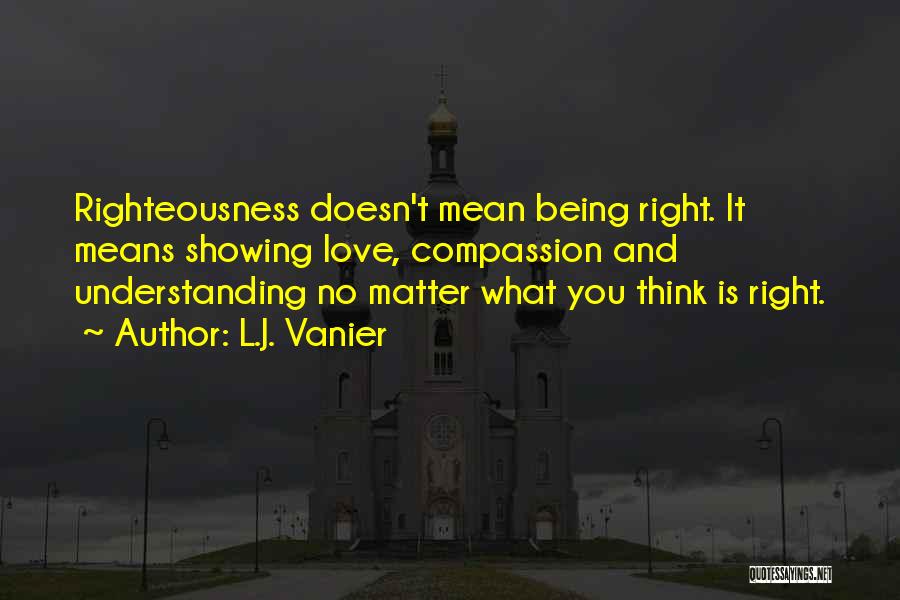 Being Righteous Quotes By L.J. Vanier