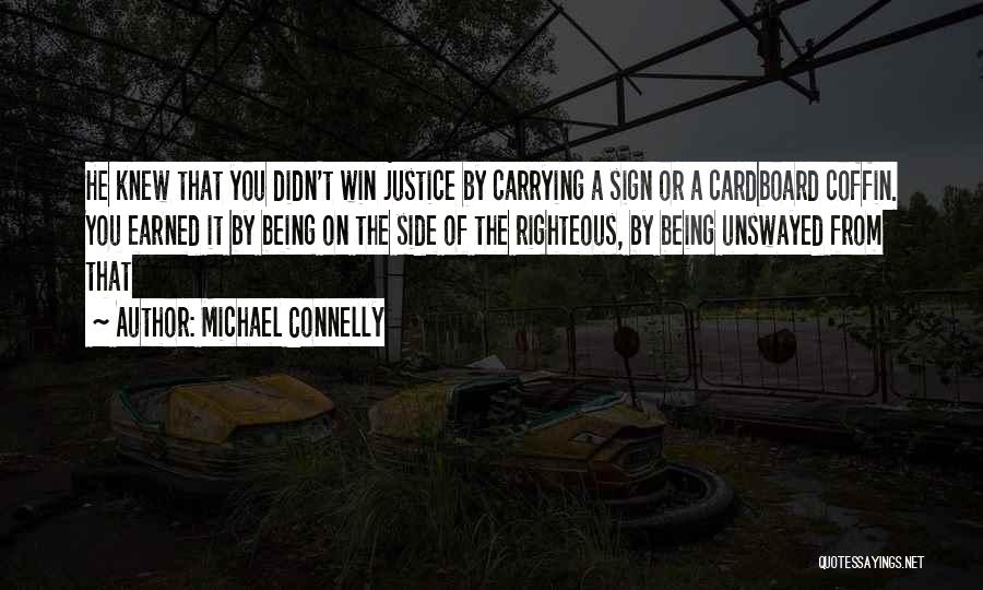 Being Righteous Quotes By Michael Connelly