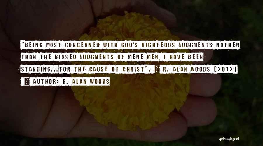 Being Righteous Quotes By R. Alan Woods