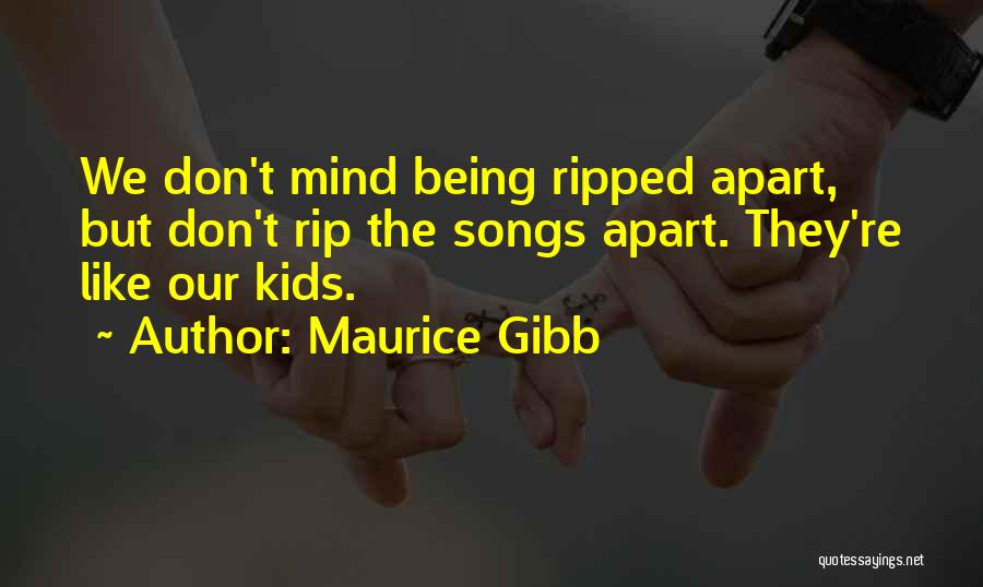 Being Ripped Apart Quotes By Maurice Gibb
