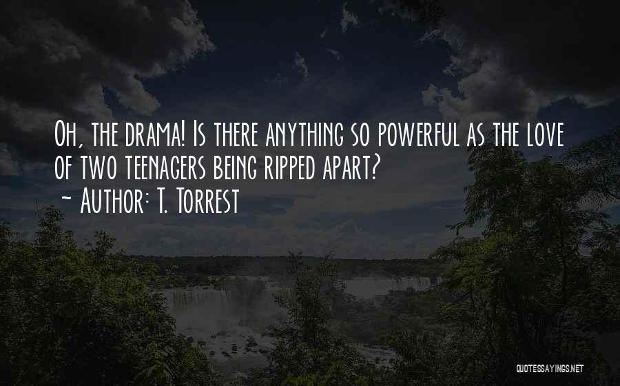 Being Ripped Apart Quotes By T. Torrest