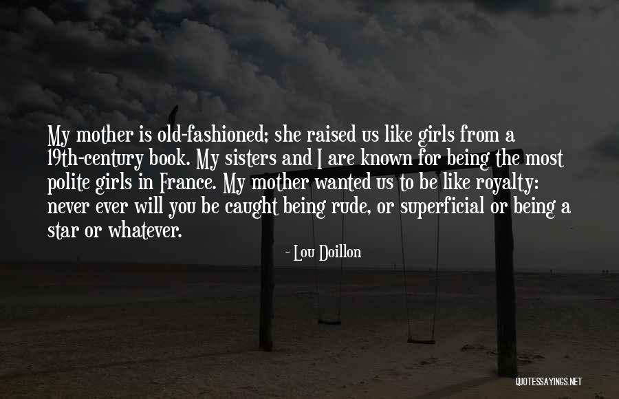 Being Royalty Quotes By Lou Doillon Being Royalty Quotes By Lou Doillon