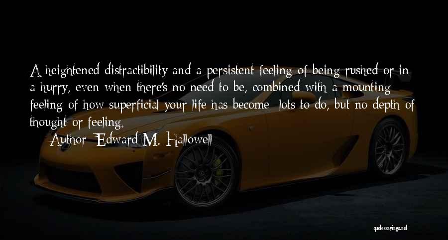 Being Rushed Quotes By Edward M. Hallowell