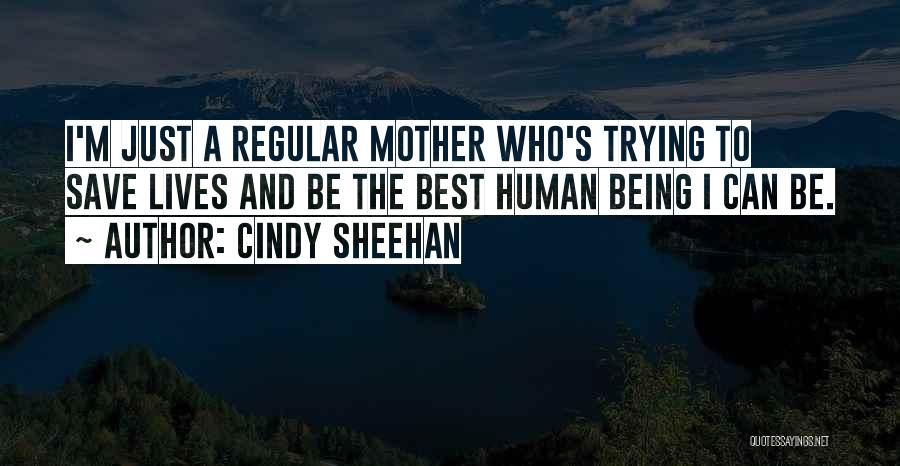 Being S Mother Quotes By Cindy Sheehan