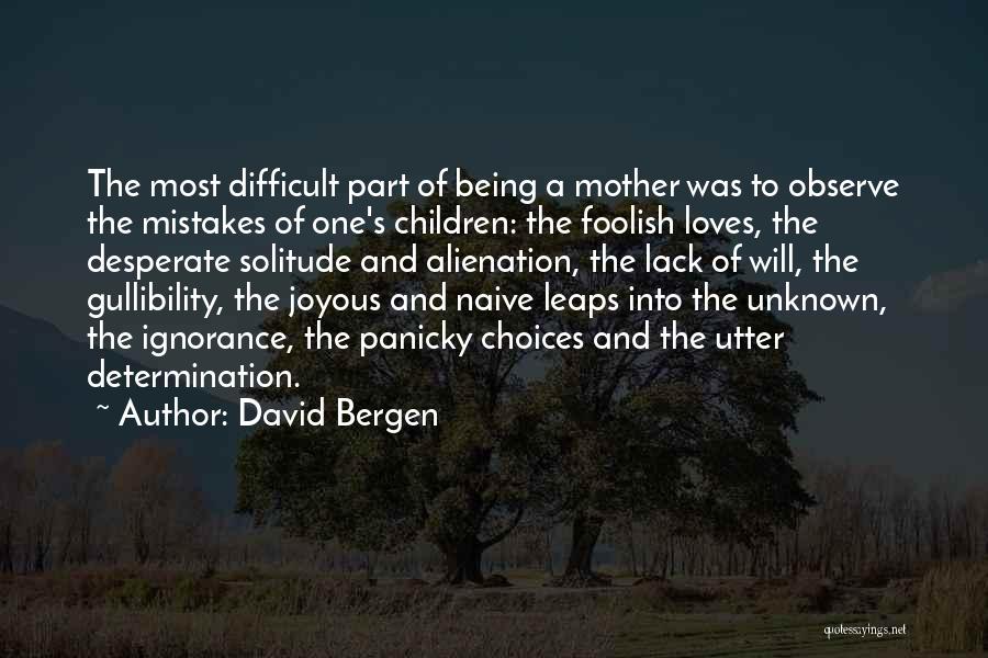 Being S Mother Quotes By David Bergen