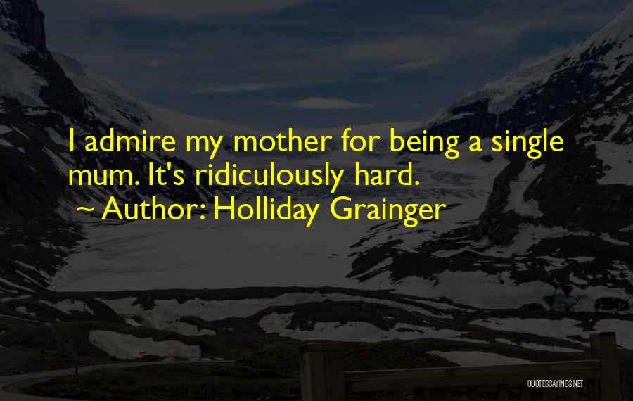 Being S Mother Quotes By Holliday Grainger