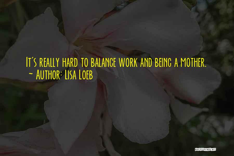 Being S Mother Quotes By Lisa Loeb