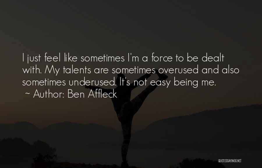 Being S Quotes By Ben Affleck