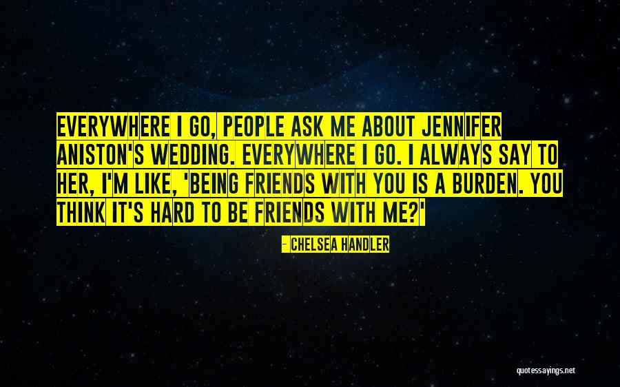 Being S Quotes By Chelsea Handler