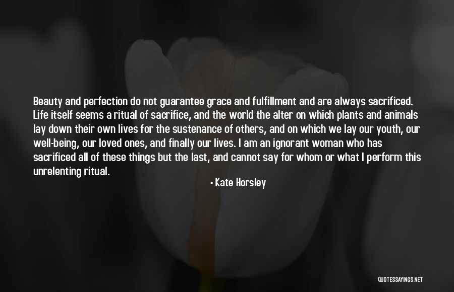 Being Sacrificed Quotes By Kate Horsley Being Sacrificed Quotes By Kate Horsley