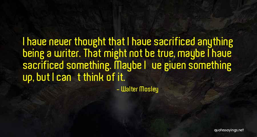 Being Sacrificed Quotes By Walter Mosley Being Sacrificed Quotes By Walter Mosley