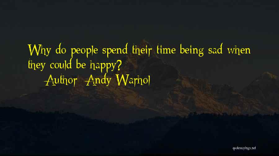Being Sad All The Time Quotes By Andy Warhol