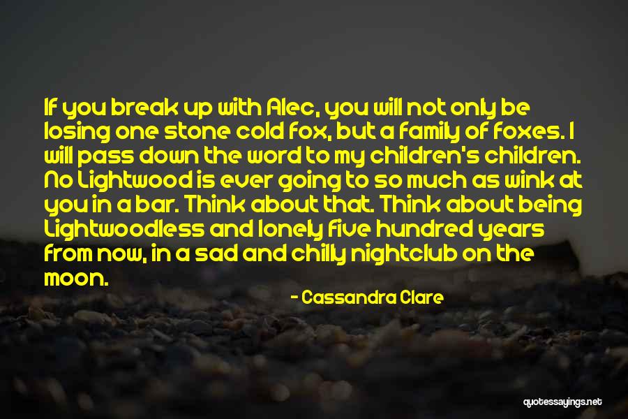 Being Sad And Lonely Quotes By Cassandra Clare Being Sad And Lonely Quotes By Cassandra Clare