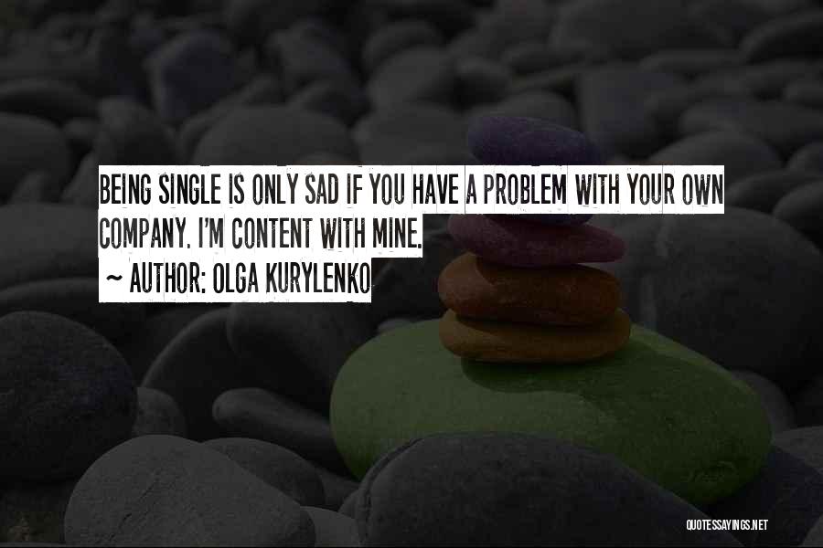Being Sad And Single Quotes By Olga Kurylenko