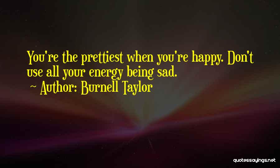 Being Sad But Happy Quotes By Burnell Taylor