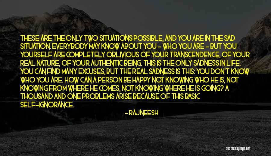 Being Sad But Not Knowing Why Quotes By Rajneesh Being Sad But Not Knowing Why Quotes By Rajneesh