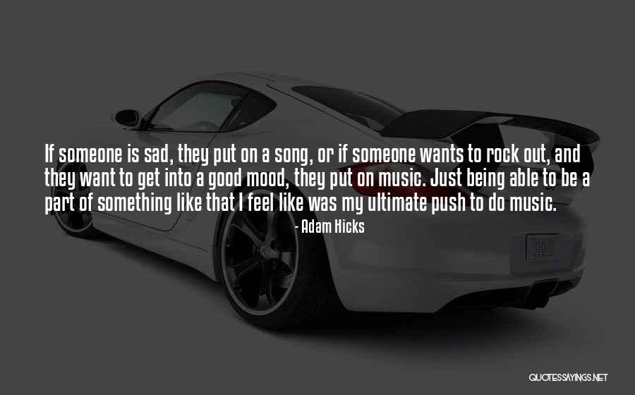Being Sad Quotes By Adam Hicks Being Sad Quotes By Adam Hicks
