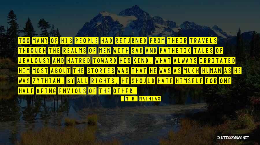 Being Sad Quotes By M.R. Mathias Being Sad Quotes By M.R. Mathias