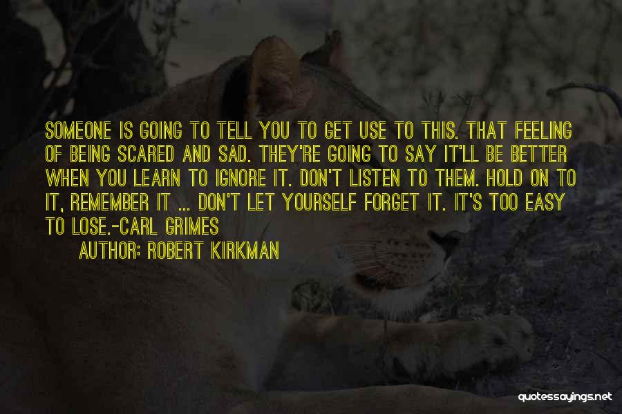 Being Sad Quotes By Robert Kirkman
