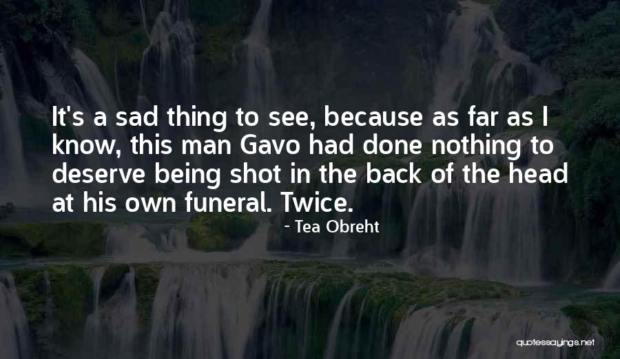 Being Sad Quotes By Tea Obreht Being Sad Quotes By Tea Obreht