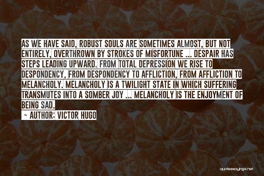 Being Sad Quotes By Victor Hugo
