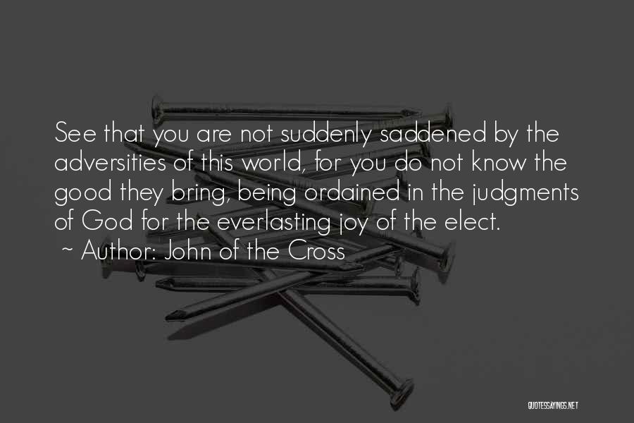 Being Saddened Quotes By John Of The Cross