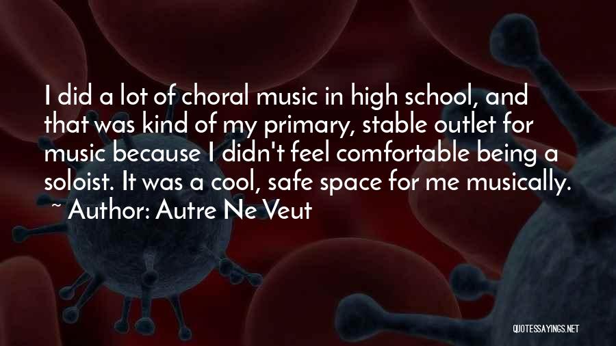 Being Safe In School Quotes By Autre Ne Veut