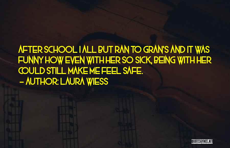 Being Safe In School Quotes By Laura Wiess