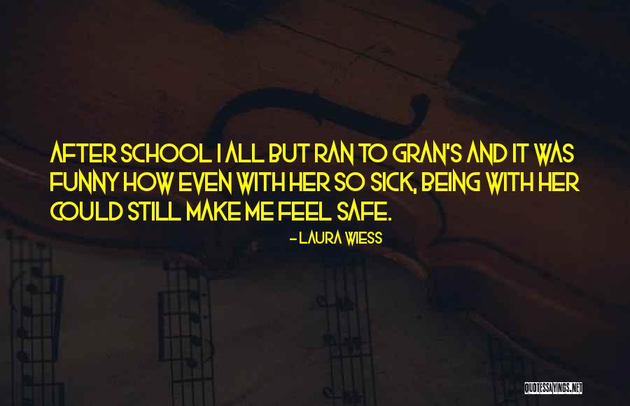 Being Safe In School Quotes By Laura Wiess