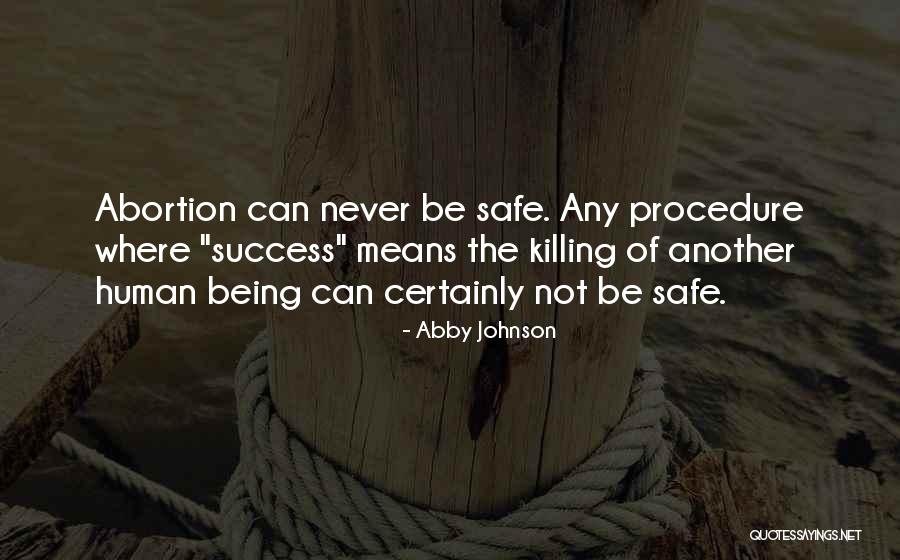 Being Safe Quotes By Abby Johnson