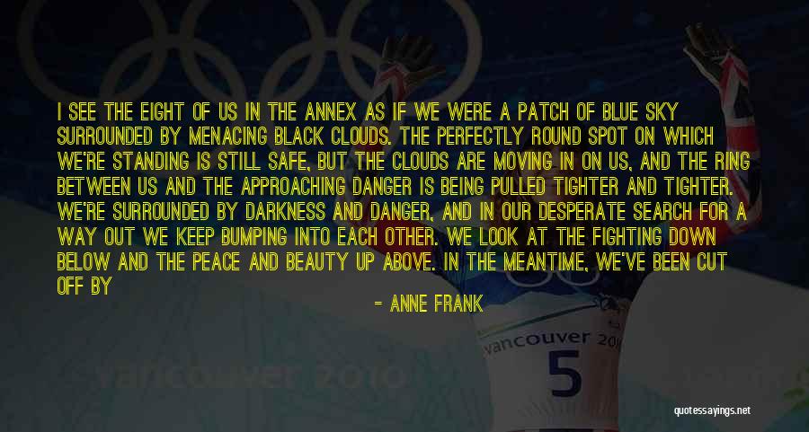 Being Safe Quotes By Anne Frank