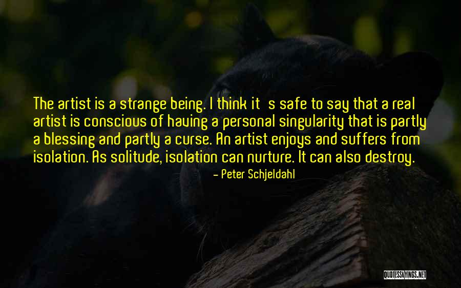 Being Safe Quotes By Peter Schjeldahl