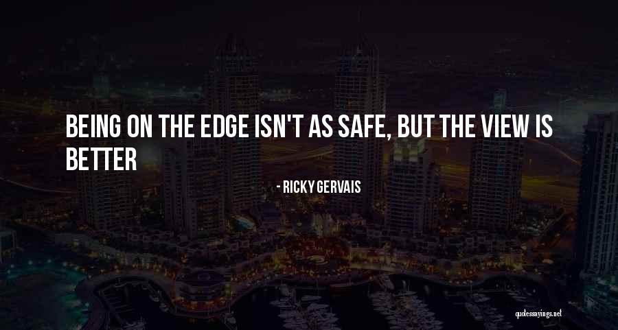 Being Safe Quotes By Ricky Gervais