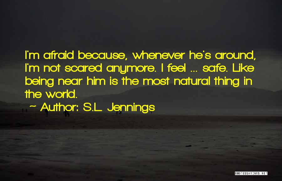 Being Safe Quotes By S.L. Jennings