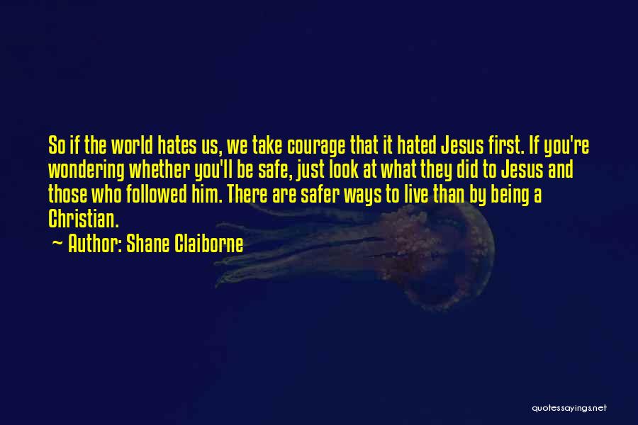 Being Safe Quotes By Shane Claiborne