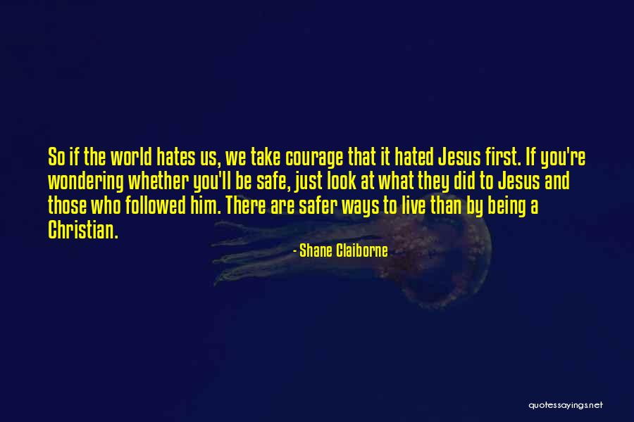 Being Safe Quotes By Shane Claiborne