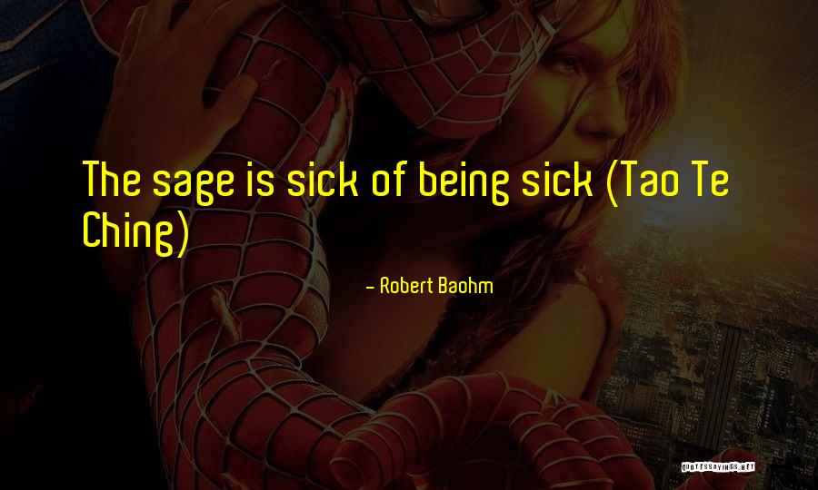Being Sage Quotes By Robert Baohm Being Sage Quotes By Robert Baohm