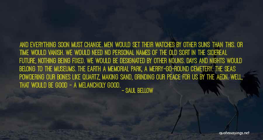 Being Sand Quotes By Saul Bellow Being Sand Quotes By Saul Bellow
