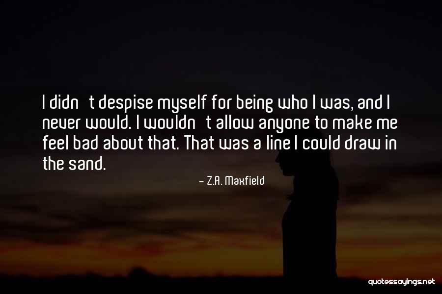 Being Sand Quotes By Z.A. Maxfield Being Sand Quotes By Z.A. Maxfield