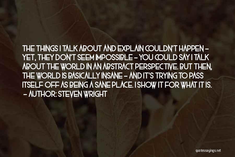 Being Sane In An Insane World Quotes By Steven Wright